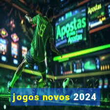 jogos novos 2024